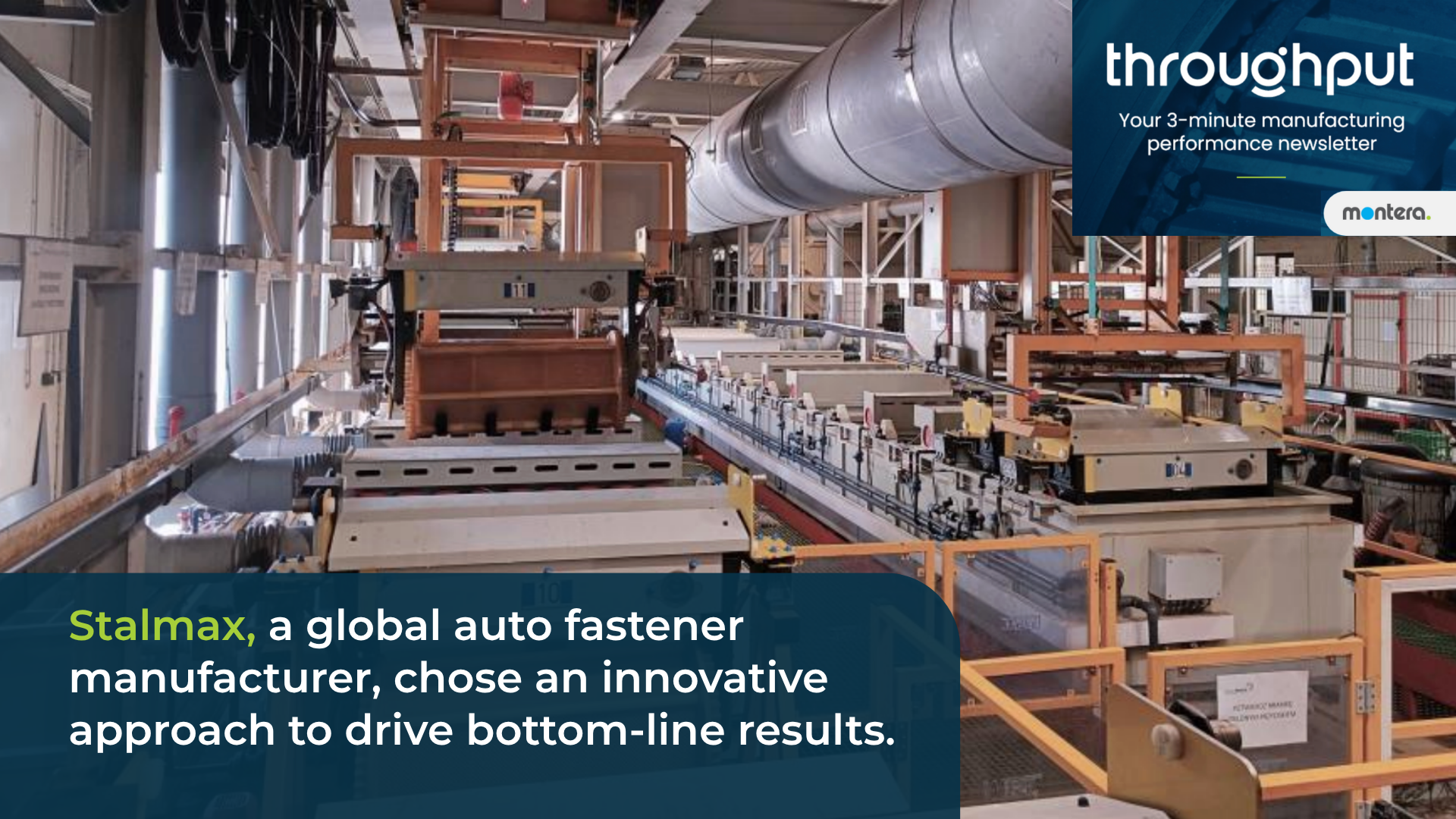 Stalmax manufacturing plant, with text: Stalmax, a global auto fastener manufacturer, chose an innovative approach to drive bottom-line results