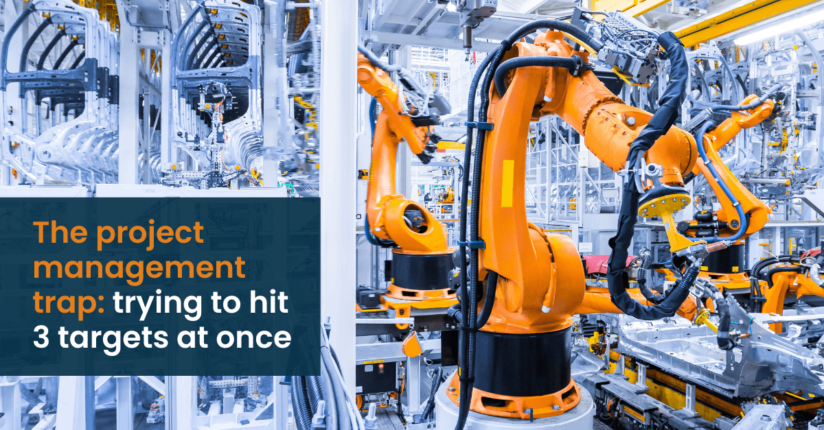 The project management trap: trying to hit 3 targets at once